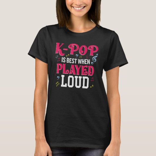 K-Pop Is Best When Played Loud  Kpop Lover T-shirt (Voorkant)