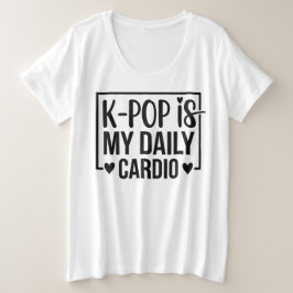K-POP Is Mijn Dagelijkse Cardio Emmerhoed Grote Maat T-shirt