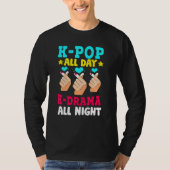 K- Pop & K-Drama Shirt K-Pop All Day K- Drama All (Voorkant)