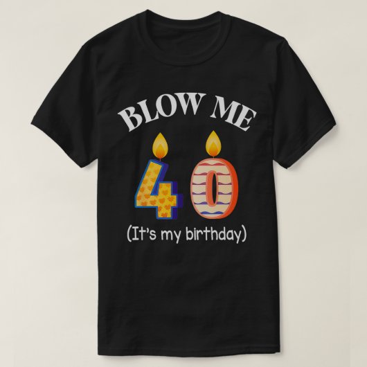 Kaars blaas me 40 jaar oud zijn mijn verjaardag ge t-shirt (Design voorkant)