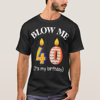 Kaars blaas me 40 jaar oud zijn mijn verjaardag ge t-shirt