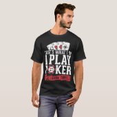 Kaart speler Ik speel poker en ik weet dingen T-shirt (Voorkant volledig)