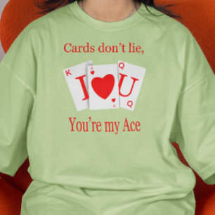 Kaarten Liegen Niet, Jij Bent Mijn Aas Romantisch T-shirt