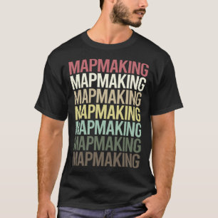 Kaartenmaken Kaartenmaker Kaart Cartografie Cartog T-shirt