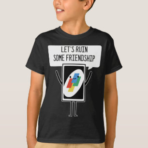 Kaartgame ruint vriendjesgamer of gamer t-shirt