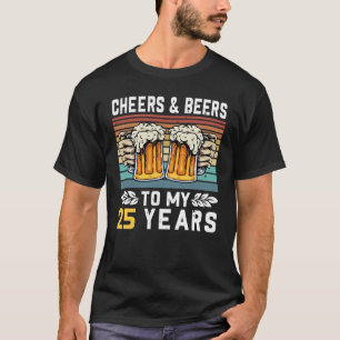Kaas en bier tot mijn 25e verjaardag t-shirt