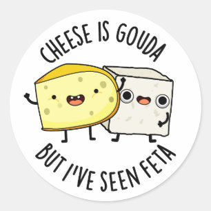 Kaas Is Gouda Maar Ik Heb Feta Gezien Grappige Voe Ronde Sticker