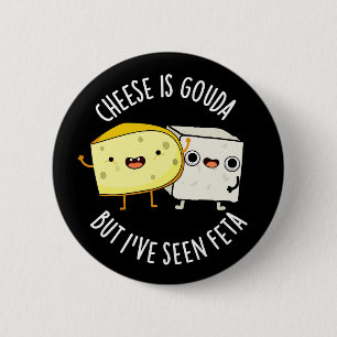 Kaas is Goudse maar ik heb Feta grappig eten woord Ronde Button 5,7 Cm