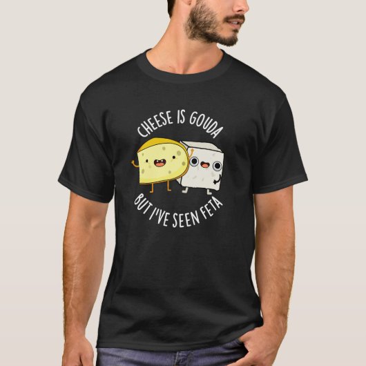 Kaas is Goudse maar ik heb Feta grappig eten woord T-shirt (Voorkant)