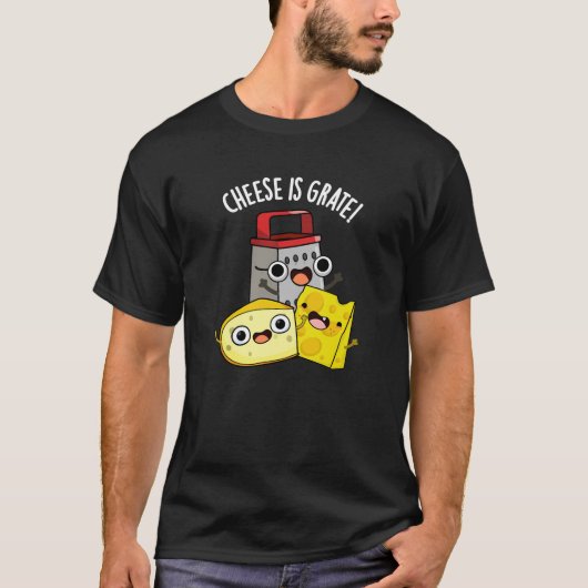 Kaas is grate grappig eten woordspeling donker BG T-shirt (Voorkant)