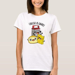 Kaas is grate grappige voedsel woordspeling t-shirt