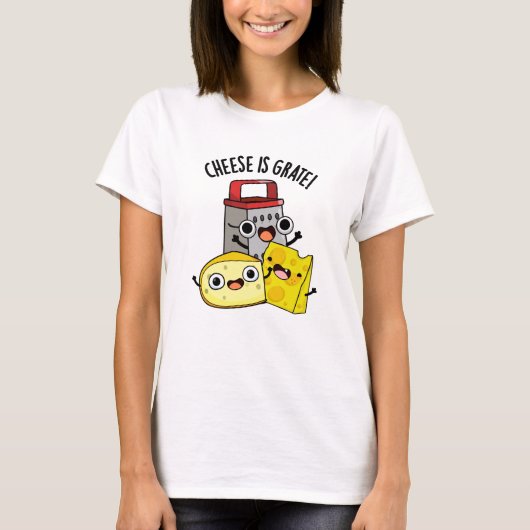 Kaas is grate grappige voedsel woordspeling t-shirt (Voorkant)