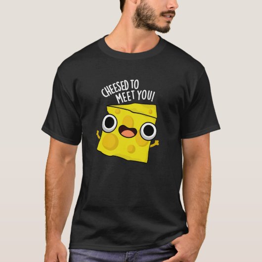 Kaas om je te ontmoeten Grappig eten Puns Donker B T-shirt (Voorkant)