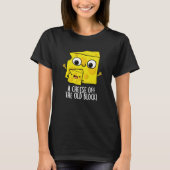 Kaas uit het oude blok Grappig eten Pun Dark BG T-shirt (Voorkant)