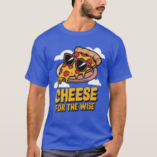 Kaas voor de wijze pizza liefhebber t-shirt