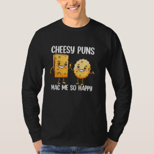 Kaasachtige Puns Maken Me Zo Gelukkig T-shirt