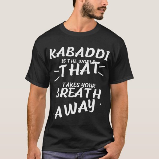 Kabaddi is het woord dat je de adem afhaalt t-shirt (Voorkant)