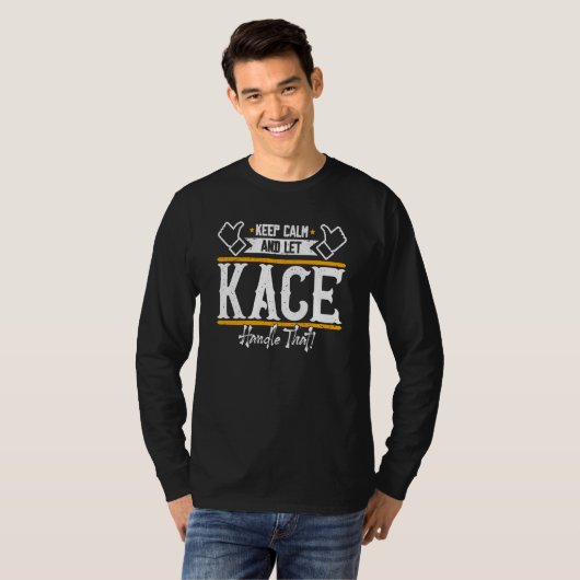 Kace Keep Calm and let Kace handle that T-shirt (Voorkant volledig)