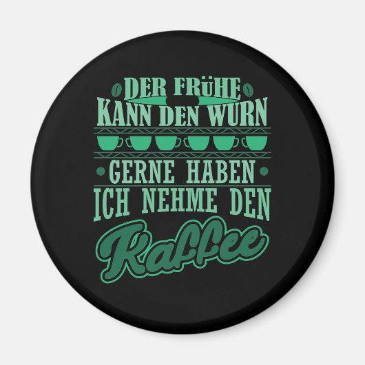 Kaffee Spruch // Der frühe Vogel kann den Wurm ... Magneet (Voorkant)