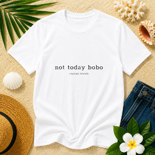 Kaimiaanse dialect Grappig 'Niet vandaag Bobo' T-shirt