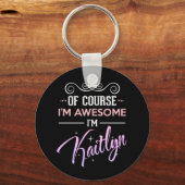 Kaitlyn Natuurlijk ben ik Geweldige nieuwigheid Sleutelhanger (Voorkant)