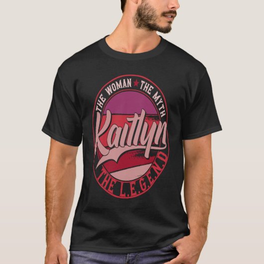 Kaitlyn the Lady of Myth the Legend T-shirt (Voorkant)