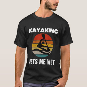 Kajakken Gets Me Nat Shirt Kajak Kajak Mannen Vrou