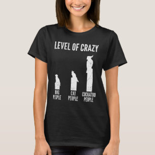Kakatoen Eigenaar Niveau van Crazy Cockatoos Papeg T-shirt
