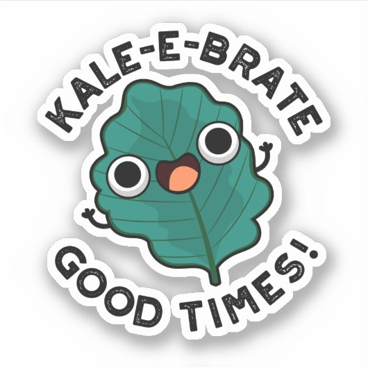 Kale-e-brate Good Times Funny Veggie Kale Pun Sticker (Voorkant)