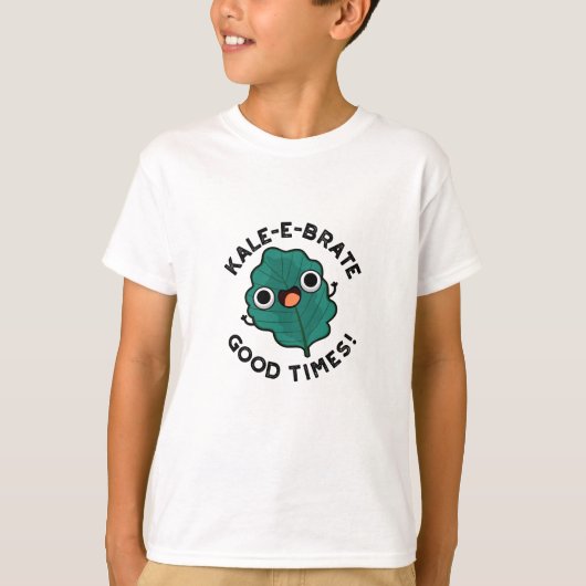 Kale-e-brate Good Times Funny Veggie Kale Pun T-shirt (Voorkant)