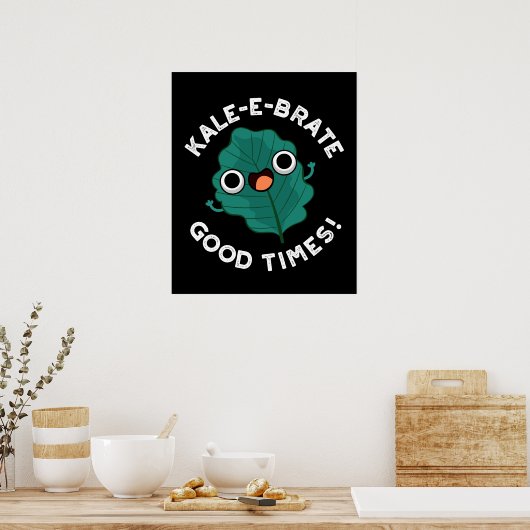 Kale-e-brate Good Times Funny Veggie Pun Dark BG Poster (Keuken)