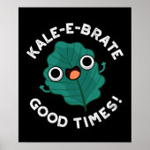 Kale-e-brate Good Times Funny Veggie Pun Dark BG Poster (Voorkant)
