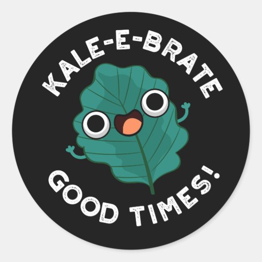 Kale-e-brate Good Times Funny Veggie Pun Dark BG Ronde Sticker (Voorkant)