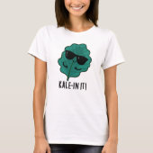 Kale-in it Funny Veggie Kale Pun T-shirt (Voorkant)