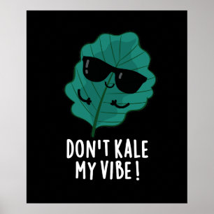 Kale My Vibe Funny Veggie Pun Dark BG Poster
