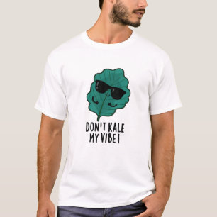 Kale My Vibe Funny Veggie Pun niet T-shirt