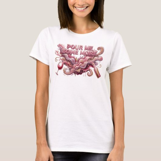 Kale Pink POUR ME SOME MORE Slogan T-shirt (Voorkant)