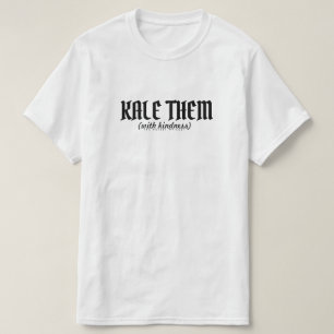 Kale ze (met Kindess). T-shirt