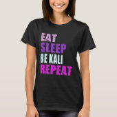 Kali Eat Sleep Be Repeat Kali T-shirt (Voorkant)
