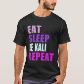 Kali Eat Sleep Be Repeat Kali T-shirt (Voorkant)