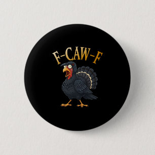 Kalkoen F-caw-f Grappige Thanksgiving Zwarte Kraai Ronde Button 5,7 Cm
