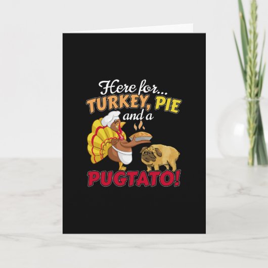 Kalkoen, taart en een Pugtato Thanksgiving Pug hon Kaart (Voorkant)
