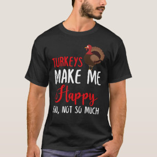 Kalkoenen maken me blij, niet zo veel t-shirt