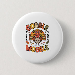 Kalkoenontwerp voor Thanksgiving tot je wobbelt Ronde Button 5,7 Cm