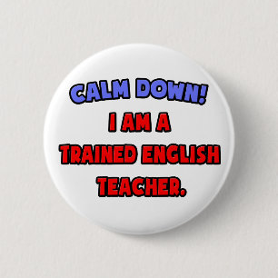 Kalm aan... Ik ben een opgeleide Engelse leraar Ronde Button 5,7 Cm