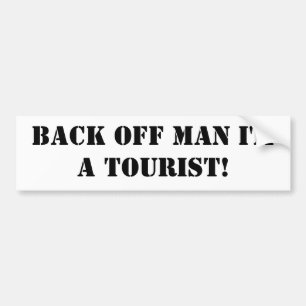 Kalm aan man, ik ben een toerist! bumpersticker