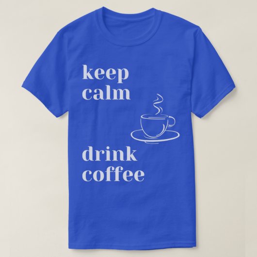 Kalm Drink koffie houden T-shirt (Design voorkant)