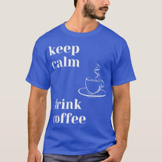Kalm Drink koffie houden T-shirt