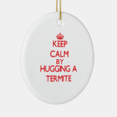 Kalm houden door een Termite te omhelzen Keramisch Ornament (Rechts)