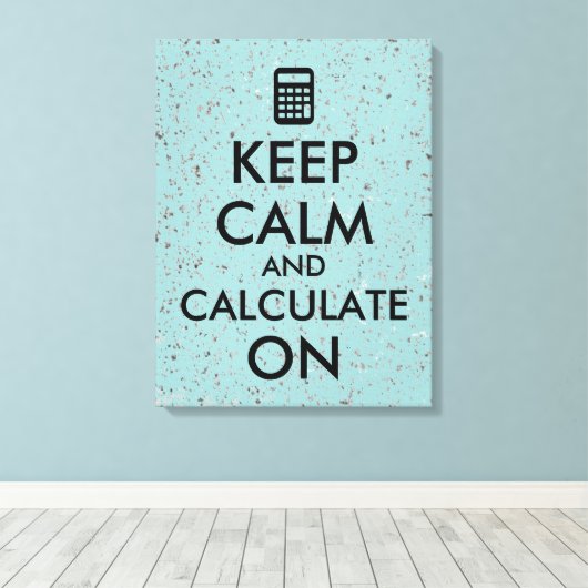 Kalm houden en Berekenen op calculator Aangepast Canvas Afdruk (Insitu (Houten vloer))